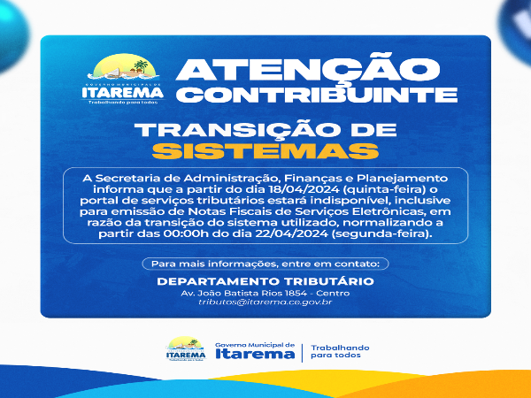 ATENÇÃO CONTRIBUINTE - FIQUE ATENTO A TRANSIÇÃO DO SISTEMA TRIBUTÁRIO DO MUNICIPIO DE ITAREMA